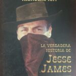 LA VERDADERA HISTORIA DE JESSE JAMES
