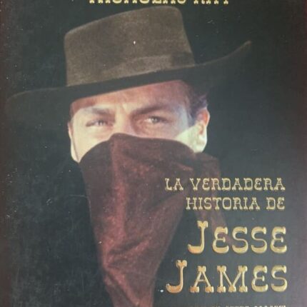 LA VERDADERA HISTORIA DE JESSE JAMES